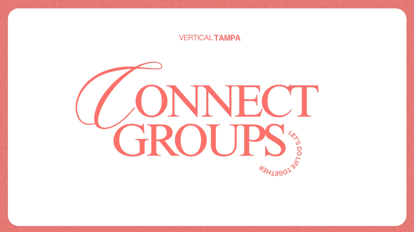 Connect Groups — let’s do life together